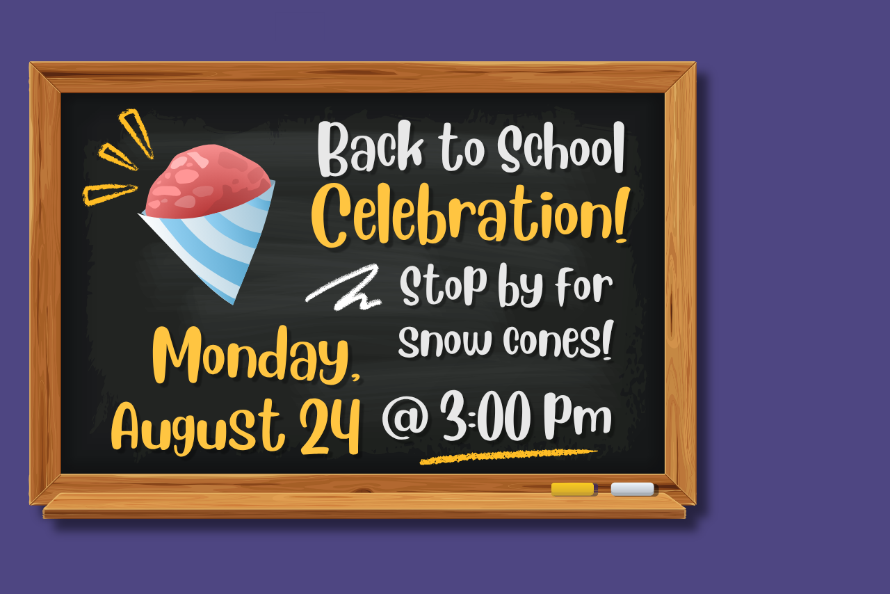 Stop by for snow cones after school on Monday, August 24